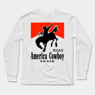 Make America Cowboy Again Long Sleeve T-Shirt